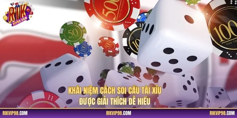 Khái niệm cách soi cầu tài xỉu được giải thích dễ hiểu