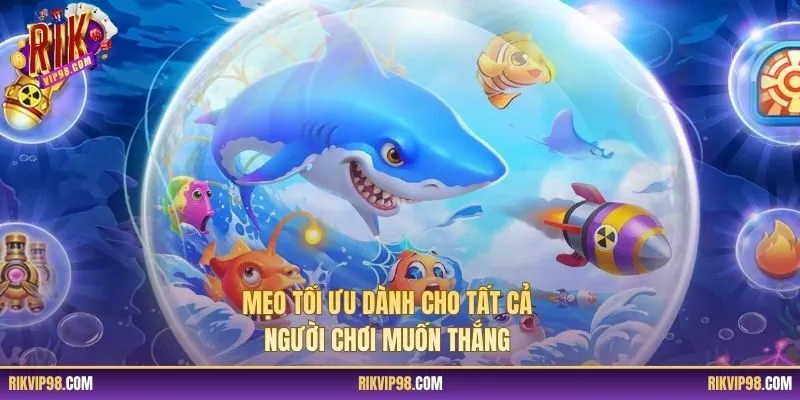 Mẹo tối ưu dành cho tất cả người chơi muốn thắng