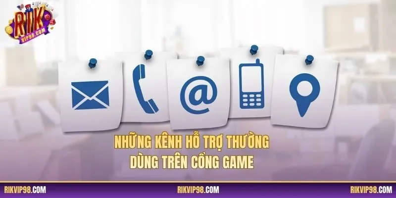Những kênh hỗ trợ thường dùng trên cổng game