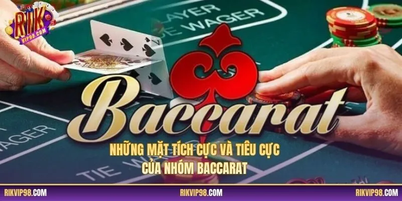 Những mặt tích cực và tiêu cực của nhóm baccarat