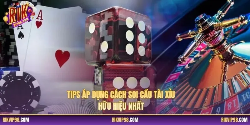 Tips áp dụng cách soi cầu tài xỉu hữu hiệu nhất